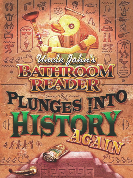 Title details for Uncle John's Bathroom Reader Plunges into History Again by Bathroom Readers' Hysterical Society - Available